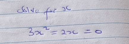 Solve for xc
3x^2=2x=0