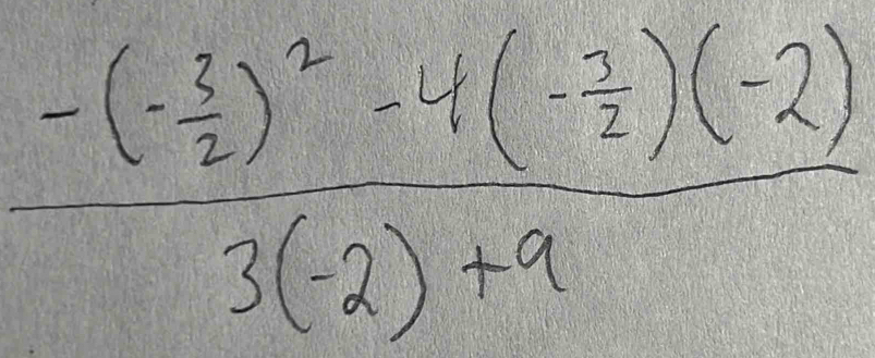 frac -(- 3/2 )^2-4 1/2 (- 1/2 )(-2)3(-2)+9