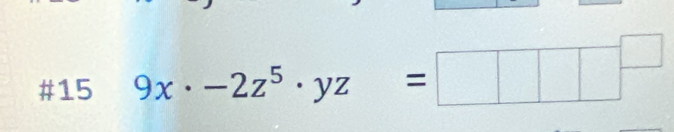 #15 9x· -2z^5· yz=□ □^(□)