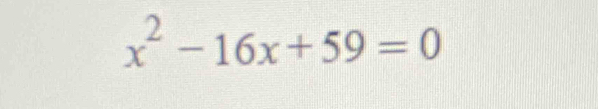 x^2-16x+59=0