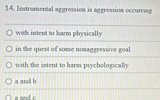 Solved: Instrumental aggression is aggression occurring with intent to ...
