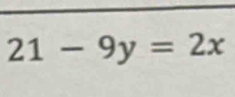 21-9y=2x