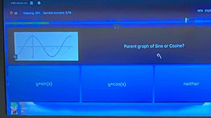 Mastery: 201 Correct answers: 3/10 1974 9920
Parent graph of Sine or Cosine?
y=sin (x) neither
y=cos (x)