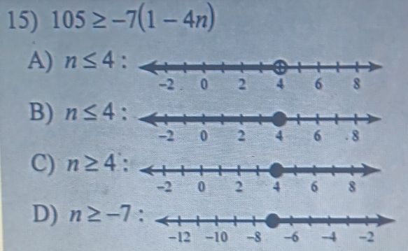 105≥ -7(1-4n)
A) n≤ 4 :
B) n≤ 4 :
C) n≥ 4
D) n≥ -7