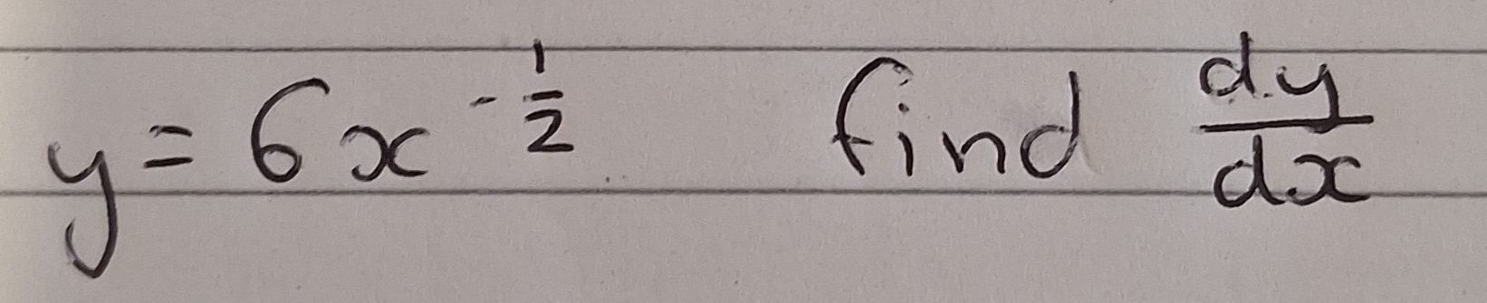 Solved: y=6x- 1/2 find dy/dx [Calculus]