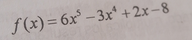 f(x)=6x^5-3x^4+2x-8