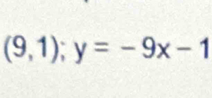 (9,1); y=-9x-1