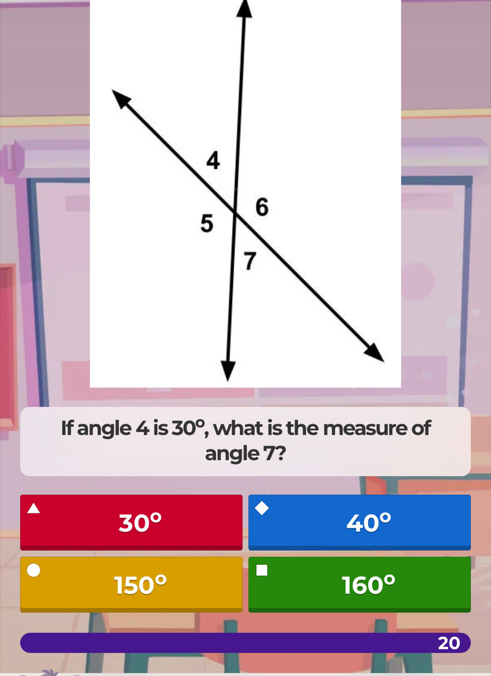 angle 7?
30°
40°
150°
160°
20