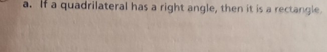 If a quadrilateral has a right angle, then it is a rectangle