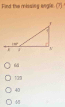 Find the missing angle. (?)
60
120
40
65