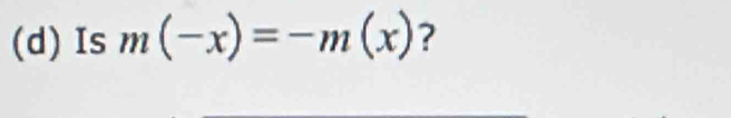 Is m(-x)=-m(x) ?