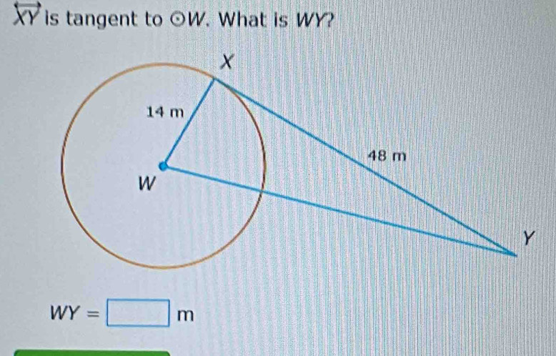 X is tangent to odot W. What is WY?
WY=□ m