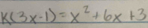 k(3x-1)=x^2+6x+3