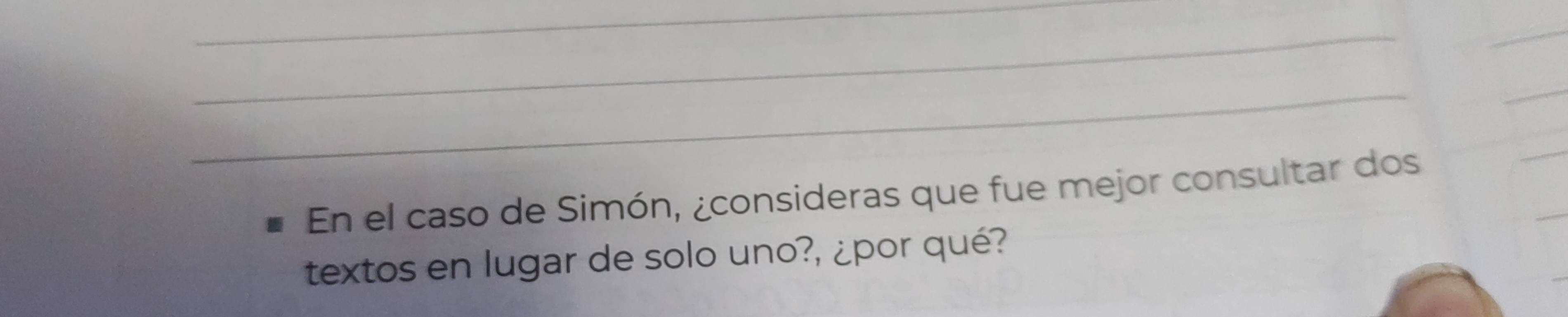 En el caso de Simón, ¿consideras que fue mejor consultar dos 
_ 
textos en lugar de solo uno?, ¿por qué?