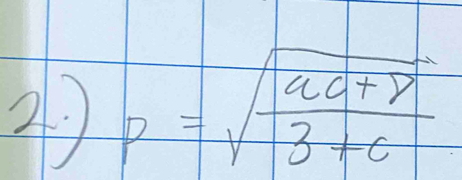 2 p=sqrt(frac aa+7)3+c