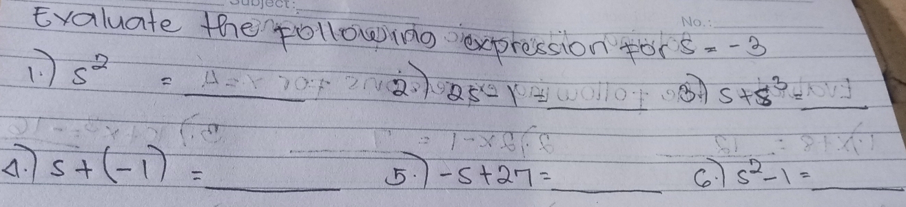 Evaluate the following expression fors =-3 _
s^2=_ 4_  _ 
__ s+s^3=_ 
A. 5+(-1)= _ 5. -5+27= _  co 5^2-1= _