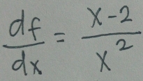  df/dx = (x-2)/x^2 