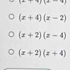 (1+9endpmatrix beginpmatrix x-4)
(x+4)(x-2)
(x+2)(x-4)
(x+2)(x+4)