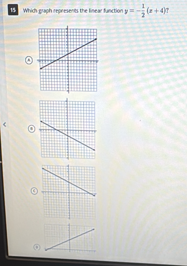 Which graph represents the linear function y=- 1/2 (x+4) ?
a
a
o