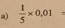  1/5 * 0,01=