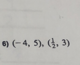 (-4,5), ( 1/2 ,3)