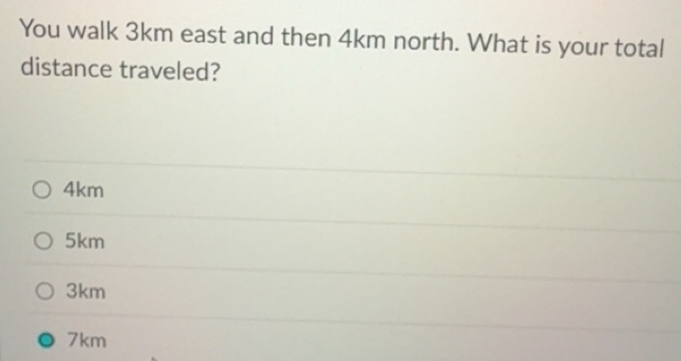 Solved: You walk 3km east and then 4km north. What is your total ...