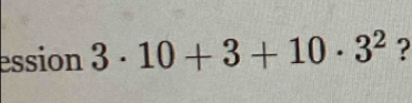 ession 3· 10+3+10· 3^2 ?