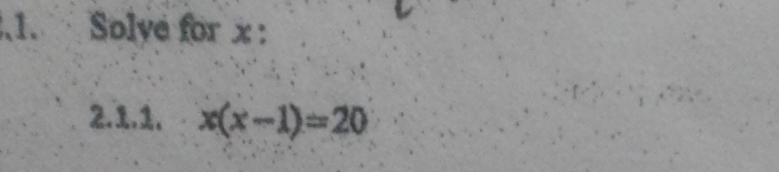 Solvé for x : 
2.1., x(x-1)=20