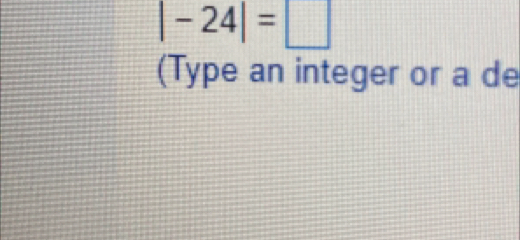 |-24|=□
(Type an integer or a de