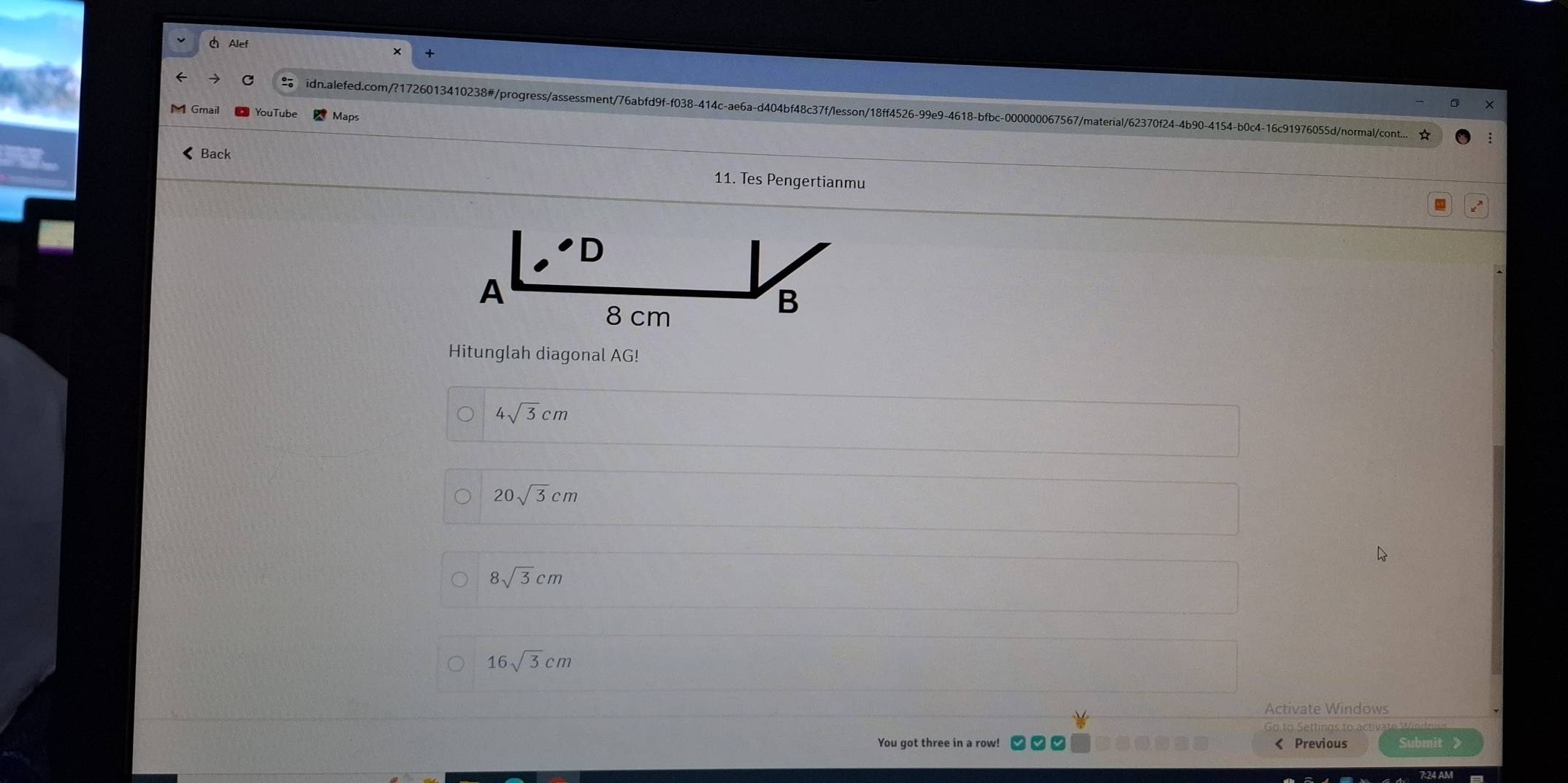 Alef
≌ idn.alefed.com/?1726013410238#/progress/assessment/76abfd9f-f038-414c-ae6a-d404bf48c37f/lesson/18ff4526-99e9-4618-bfbc-000000067567/material/62370f24-4b90-4154-b0c4-16c91976055d/normalcont..
M Gmail YouTube Maps

4sqrt(3)cm
20sqrt(3)cm
8sqrt(3)cm
16sqrt(3)cm
Activate Windows
You got three in a row! < Previous Submit 》