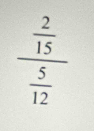 frac  2/15  5/12 