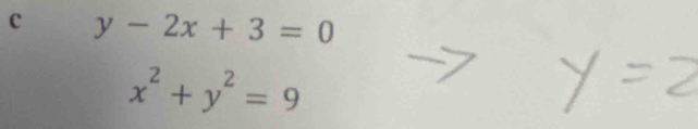 y-2x+3=0
x^2+y^2=9