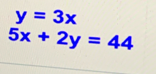 y=3x
5x+2y=44