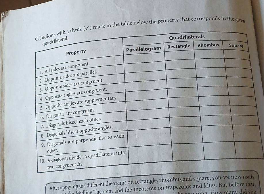 in the table below the property that corresponds to the given 
After applying the different theorems on rectangle, rhombus and square, you are now ready 
e Midline Theorem and the theorems on trapezoids and kites. But before that, 
o n g. How many did you