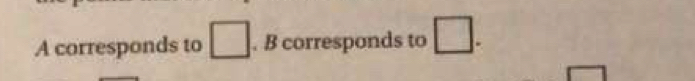 A corresponds to □. B corresponds to □.