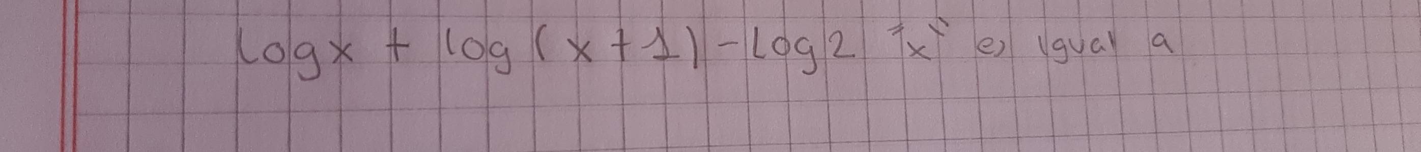 log x+log (x+1)-log 2=x^2 e) lgual a