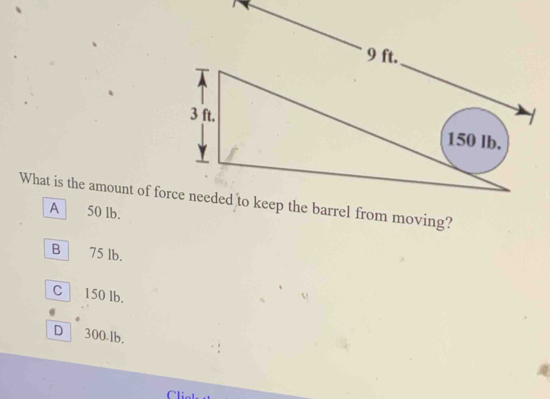 A 50 lb.
B 75 lb.
C 150 lb.
D 300.1b.