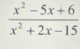  (x^2-5x+6)/x^2+2x-15 