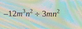 -12m^3n^2/ 3mn^2