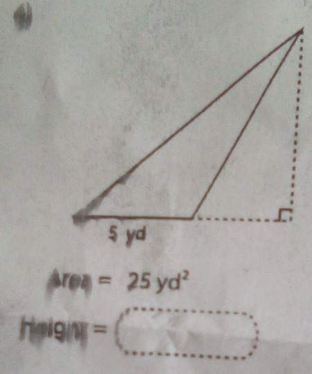 Area=25yd^2
hinign=(a)=(_ 