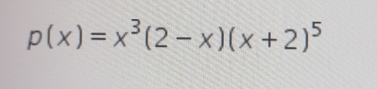 p(x)=x^3(2-x)(x+2)^5