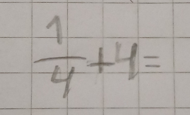  1/4 +4=