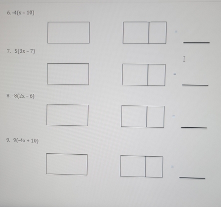 -4(x-10)
_
7. 5(3x-7)
I
_
8. -8(2x-6)
_
9. 9(-4x+10)
_