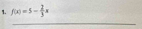 f(x)=5- 2/3 x
_