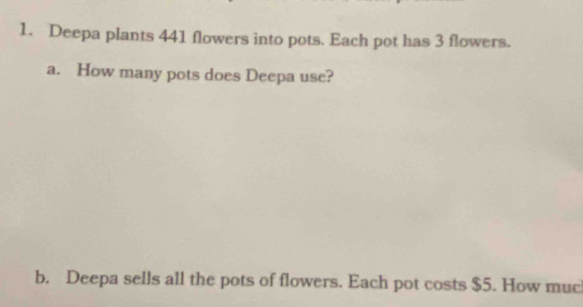 Solved: Deepa plants 441 flowers into pots. Each pot has 3 flowers. a ...