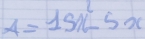A=19x^2-5x