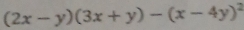 (2x-y)(3x+y)-(x-4y)^2