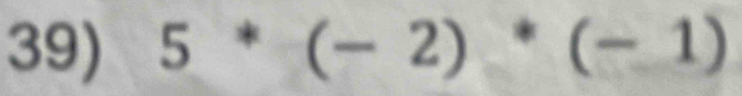 5^*(-2)^*(-1)