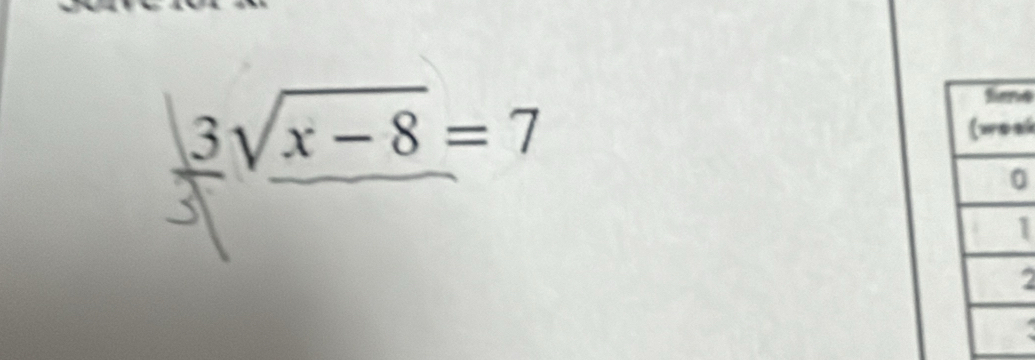 _ 3sqrt(x-8)=7
e 
sk 
1 
2 
.