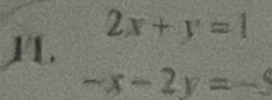 2x+y=1
-x-2y= = _